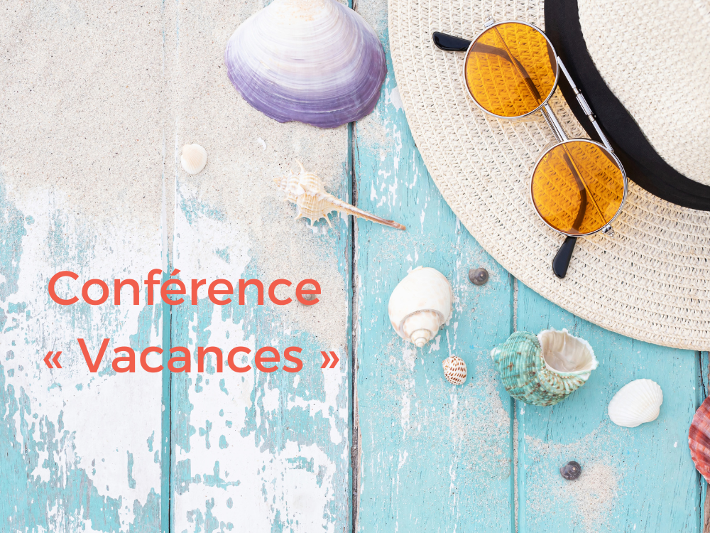 Conférence « Vacances » exclusive